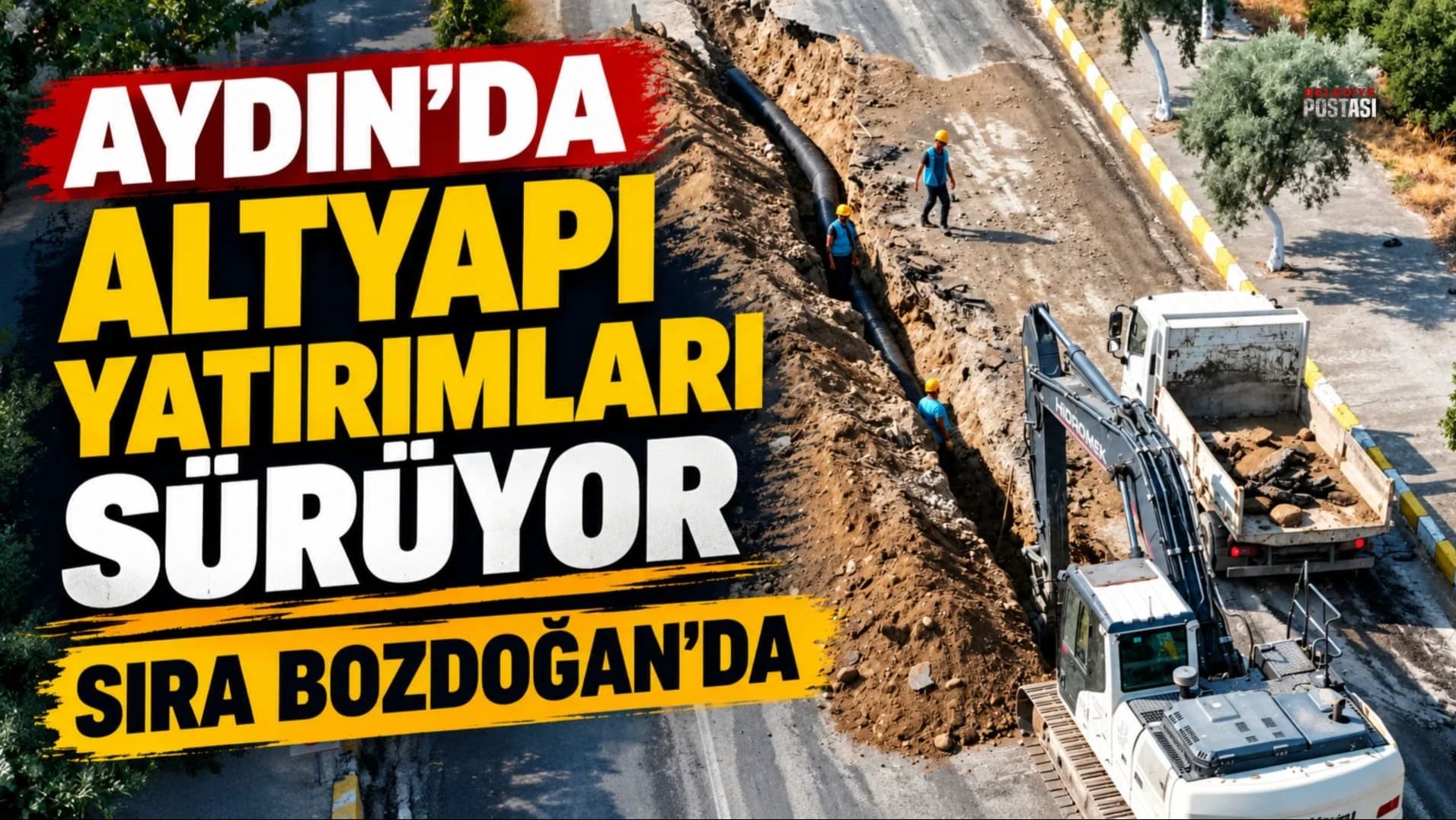 Aydın’da altyapı yatırımları sürüyor: Sıra Bozdoğan’da